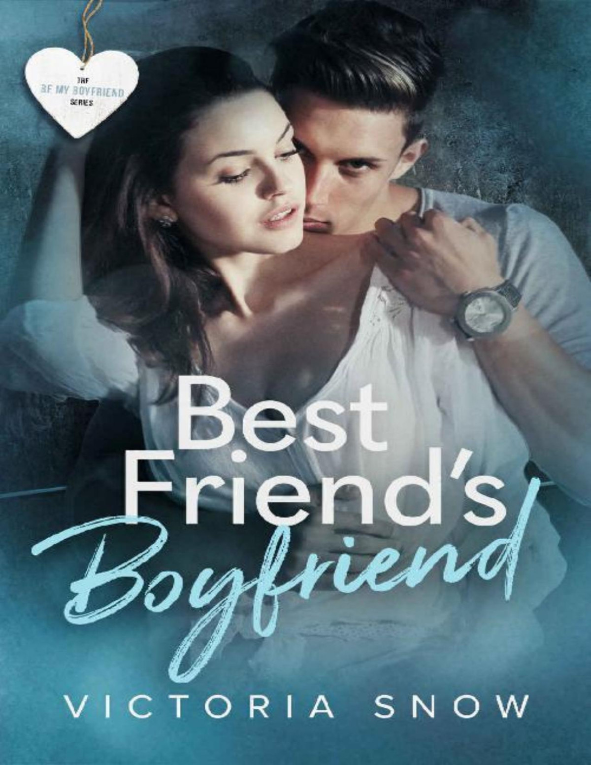 Best Friends Boyfriend Be My Boyfriend Book 2 Victoria Snow