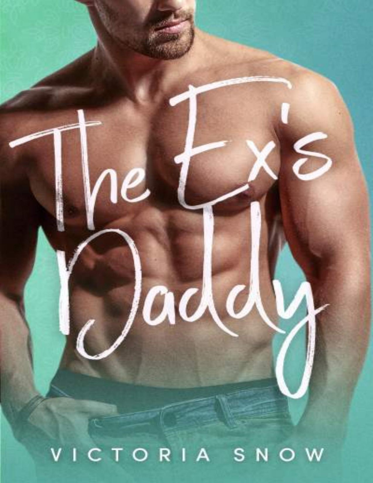 The Exs Daddy 1st Edition Victoria Snow