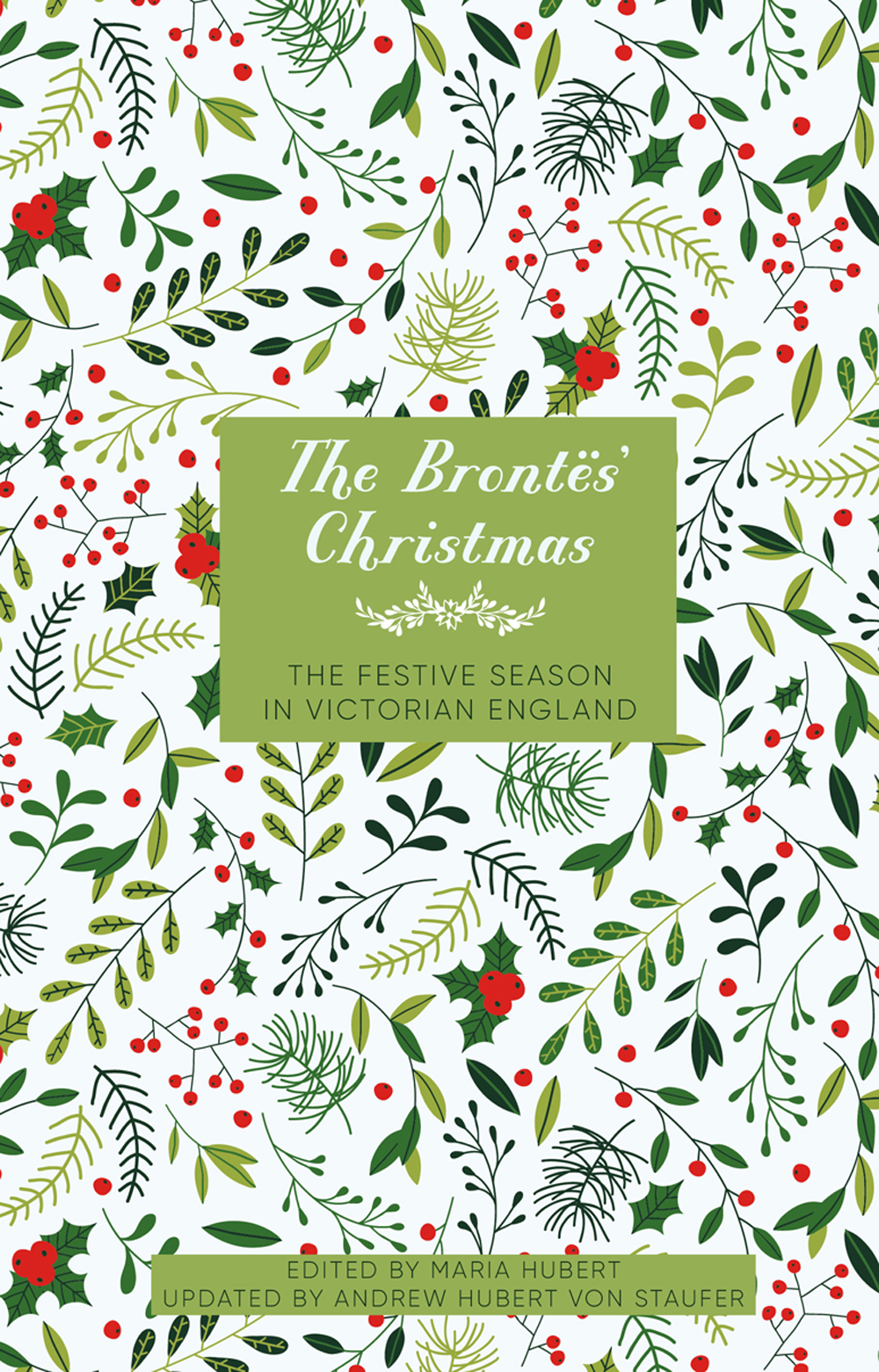 The Bronts Christmas The Festive Season In Georgian England 2nd Edition Maria Hubert
