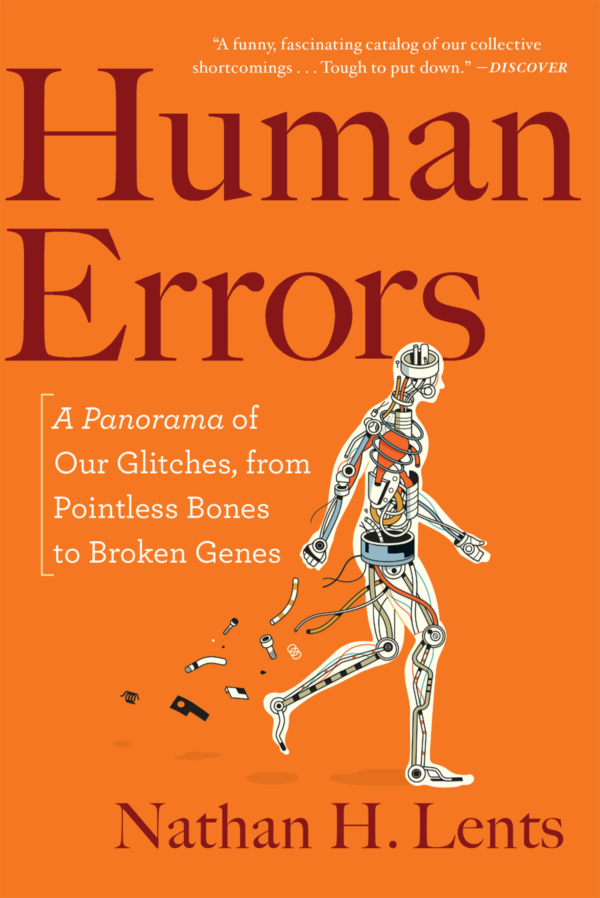 Human Errors A Panorama Of Our Glitches From Pointless Bones To Broken Genes Nathan H Lents