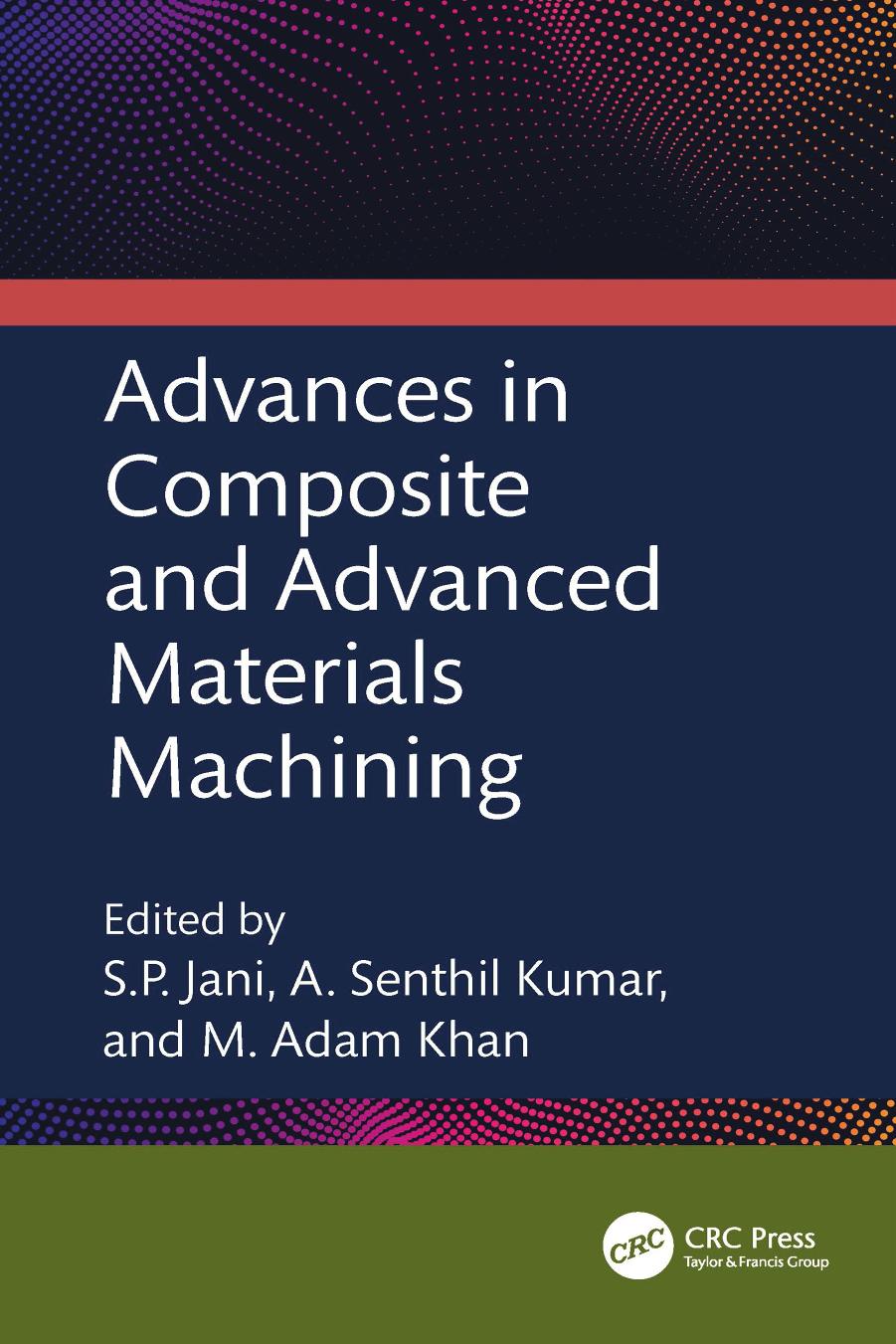 Advances In Composite And Advanced Materials Machining Sp Jani A Senthil Kumar M Adam Khan