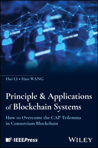 Principles Applications Of Blockchain Systems How To Overcome The Cap Trilemma In Consortium Blockchain 1st Edition Hui Liu