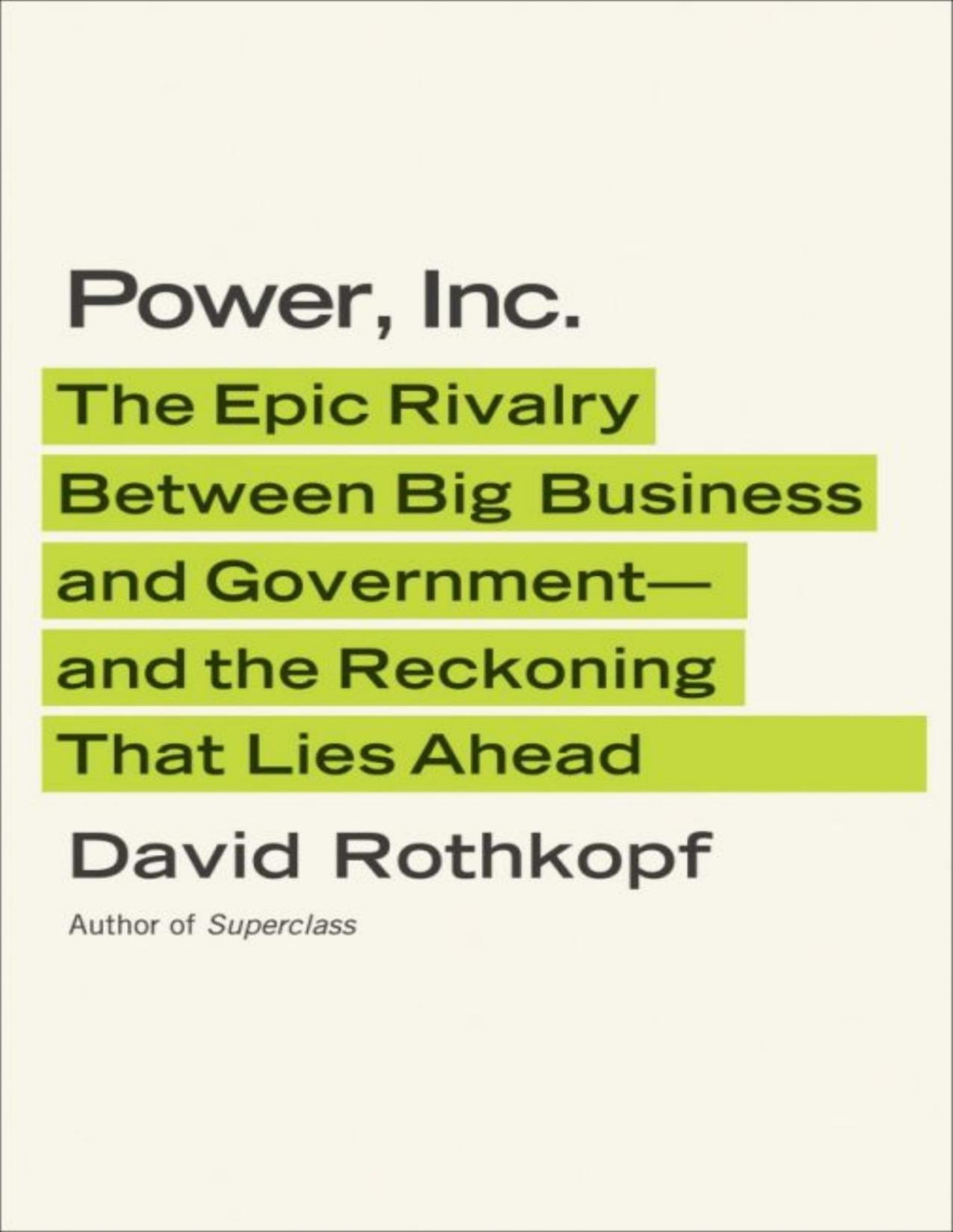 Power Inc The Epic Rivalry Between Big Business And Governmentand The Reckoning That Lies Ahead Rothkopf