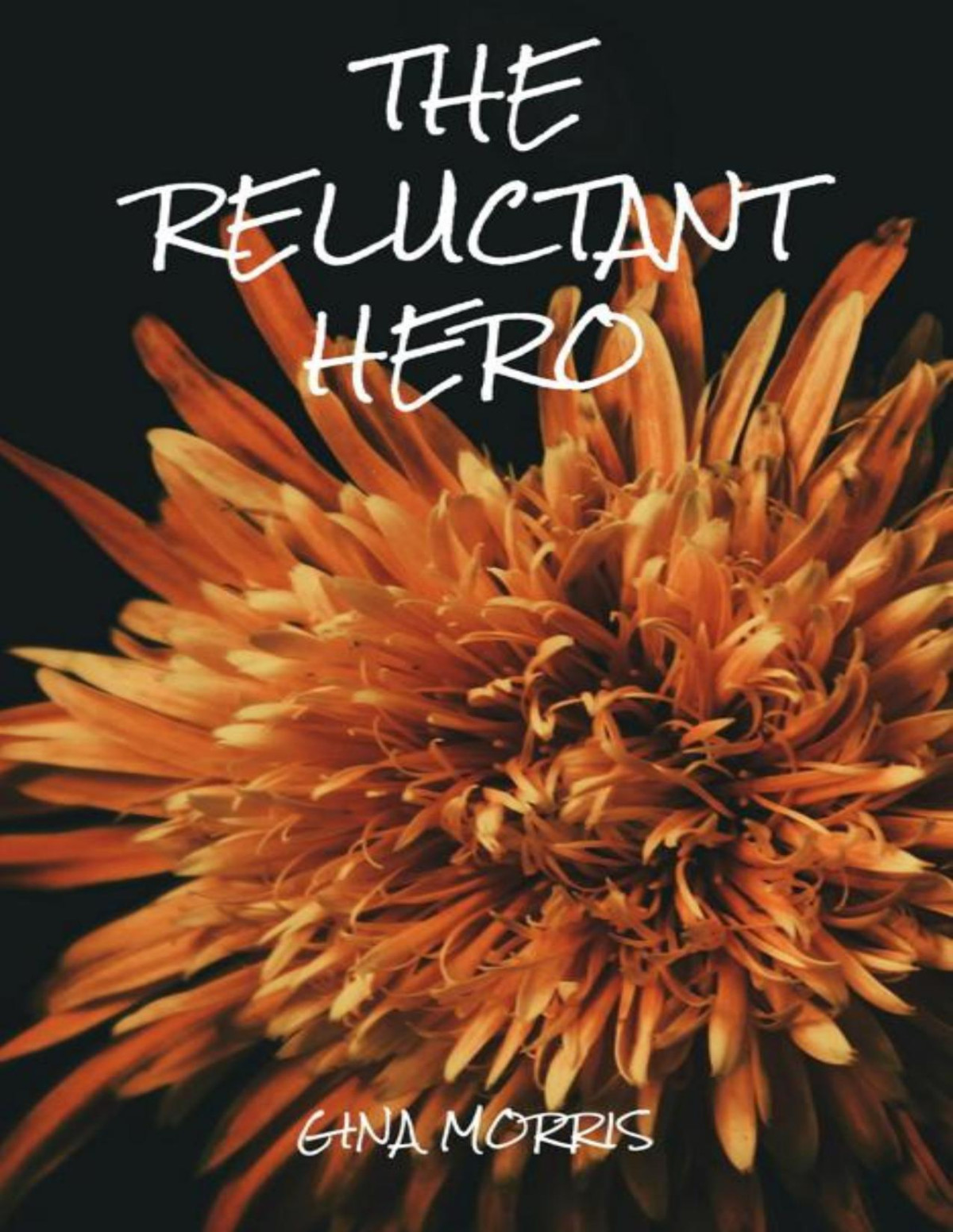 The Reluctant Hero Gina Morris