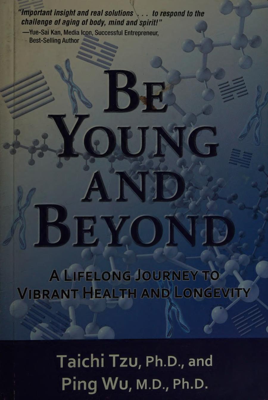 Be Young And Beyond A Lifelong Journey To Vibrant Health Longevity Tzu