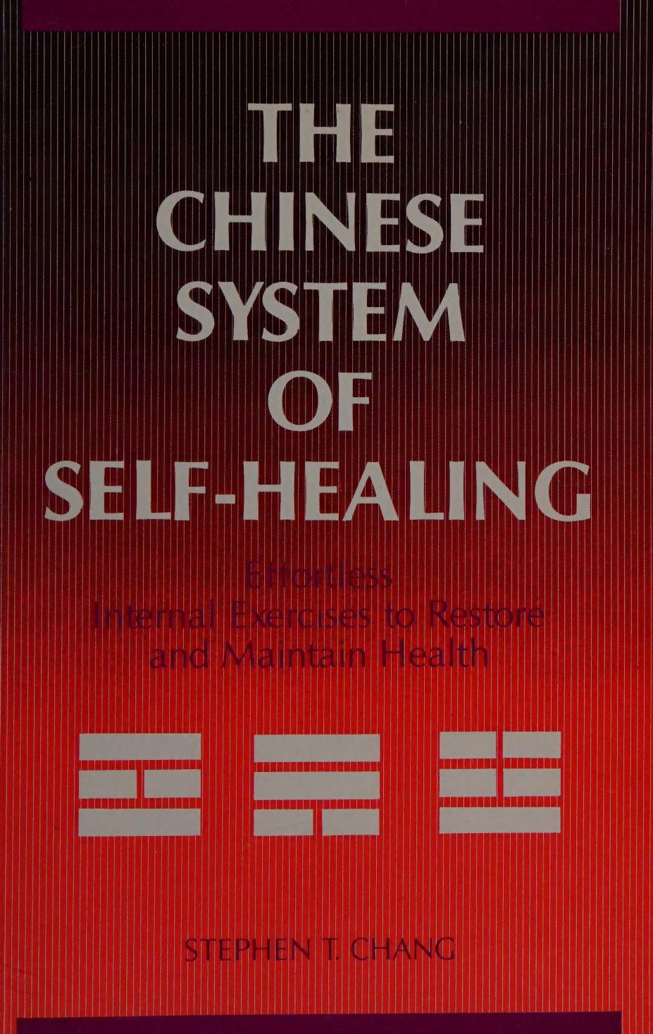 The Chinese System Of Selfhealing Effortless Internal Exercises To Restore And Maintain Health Chang