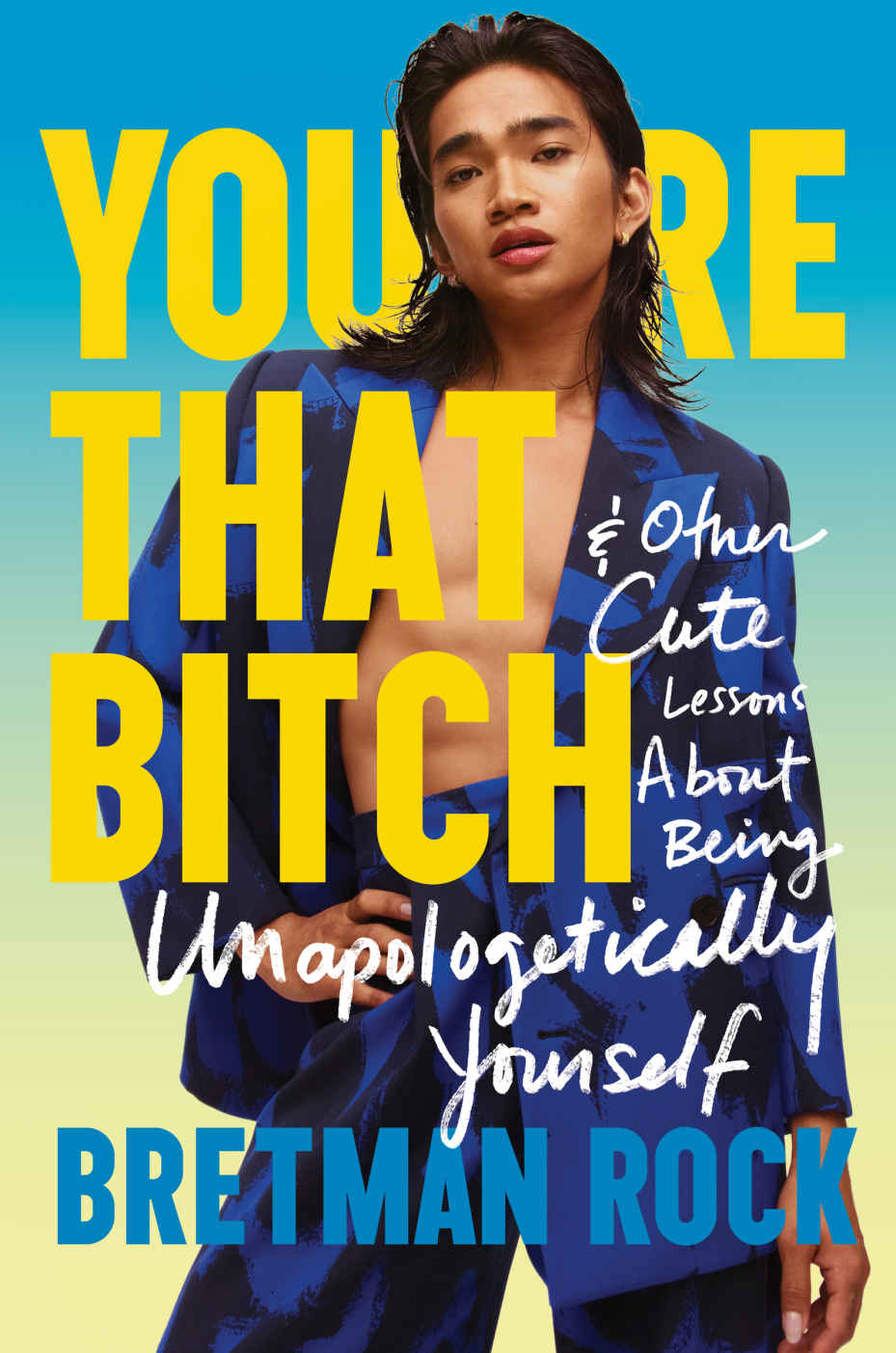 Youre That Bitch Other Cute Lessons About Being Unapologetically Yourself Bretman Rock