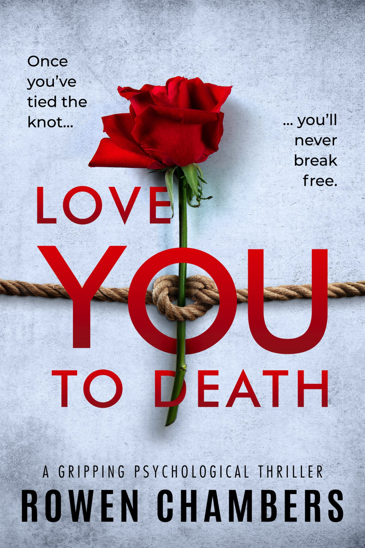 Love You To Death A Gripping Psychological Thriller Rowen Chambers