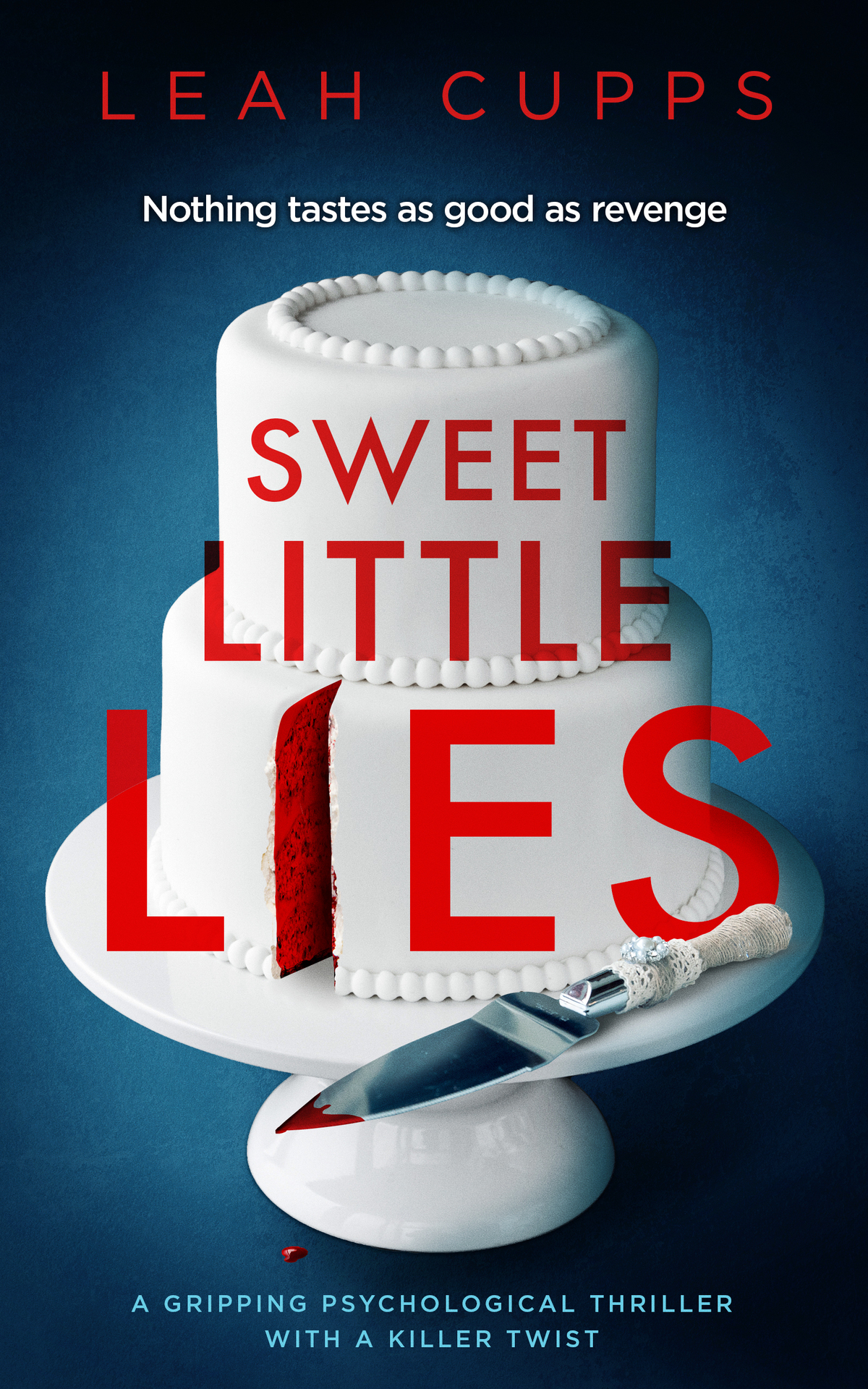 Sweet Little Lies A Gripping Psychological Thriller With A Killer Twist Leah Cupps
