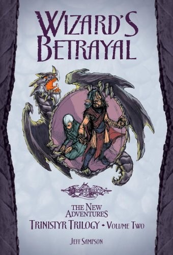 Wizards Betrayal Trinistyr Trilogy Volume 2 Dragonlance The New Adventures Jeff Sampson