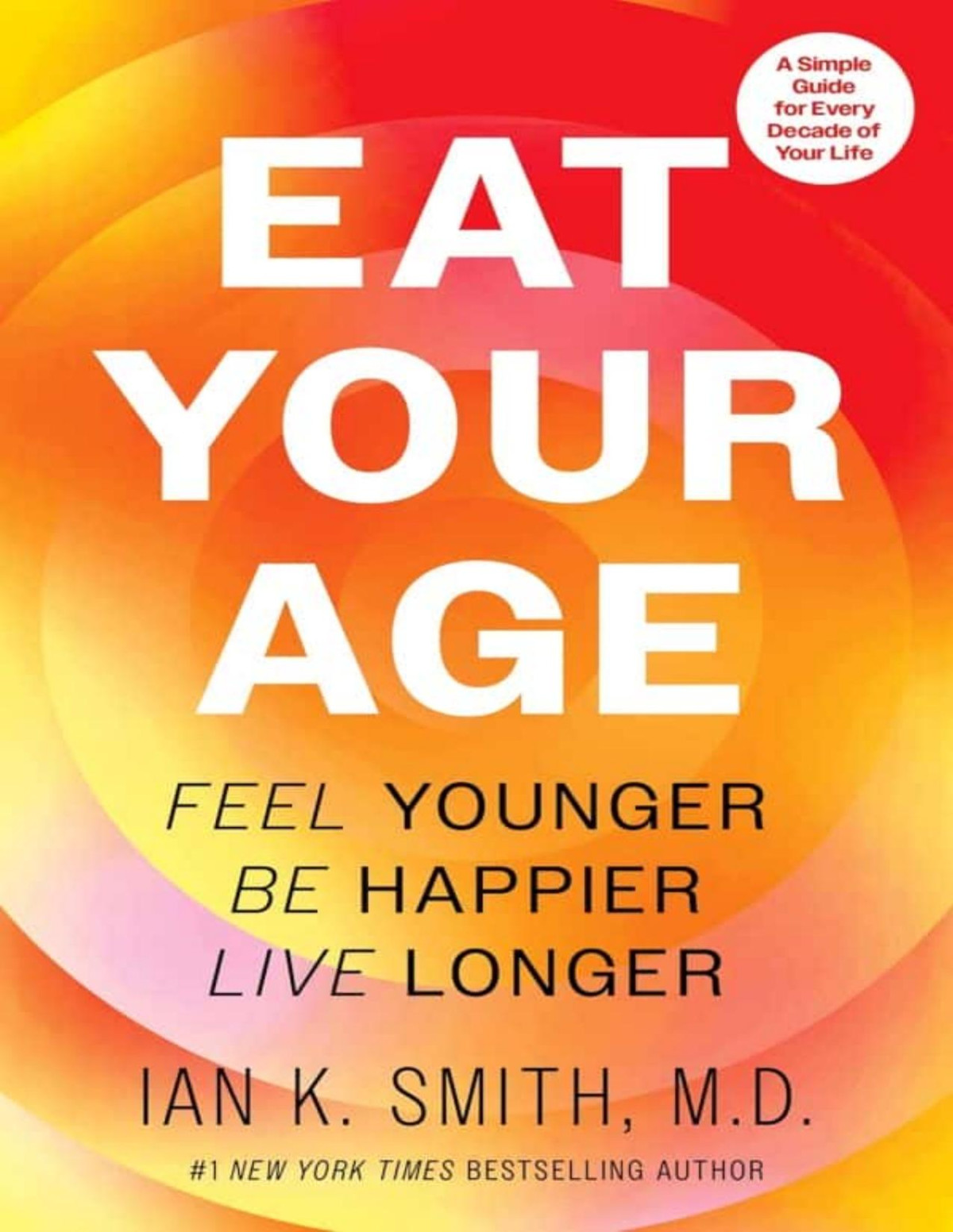 Eat Your Age Feel Younger Be Happier Live Longer The Definitive Health And Fitness Companion With A Personalized Touch Perfect For Winter 2025 Embrace A Healthier Lifestyle Today Ian K Smith