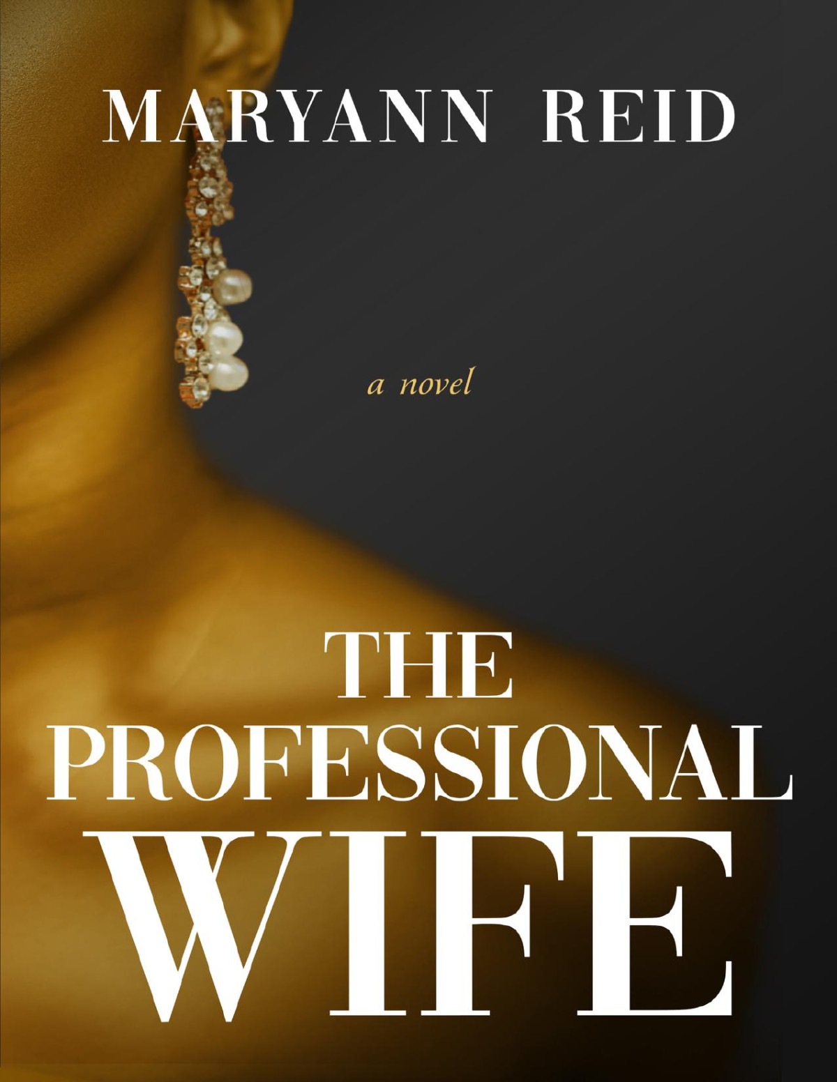 The Professional Wife A Novel Maryann Reid