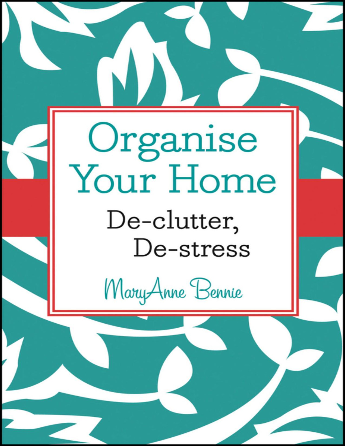 Organise Your Home Maryanne Bennie