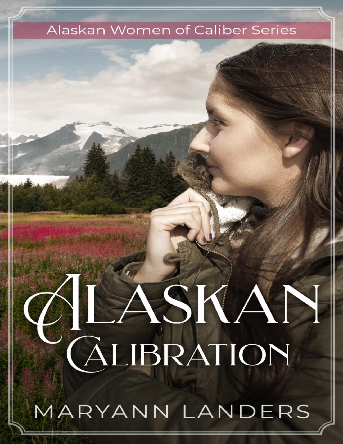 Alaskan Calibration Alaskan Women Of Caliber Series Maryann Landers