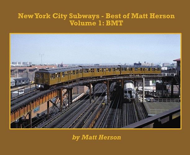 New York City Subways Best Of Matt Herson Volume 1 Bmt First Edition Matt Herson