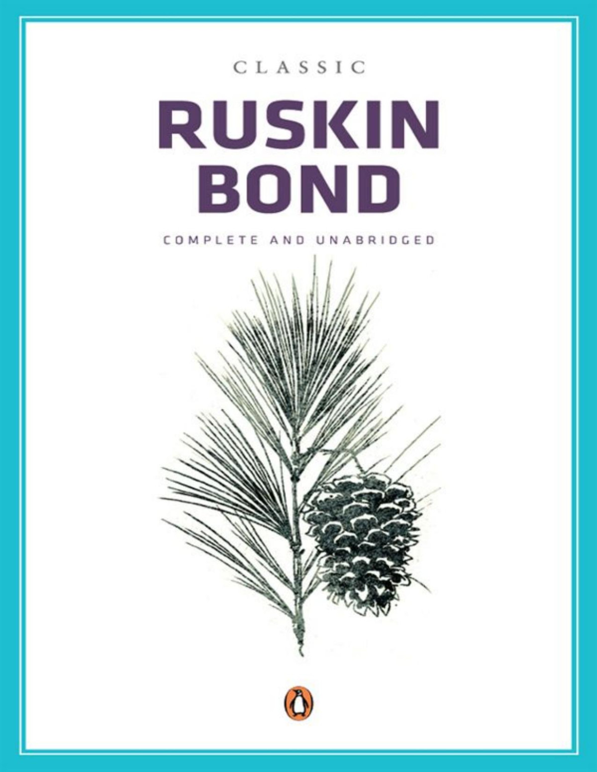 Classic Ruskin Bond Complete And Unabridged Ruskin Bond
