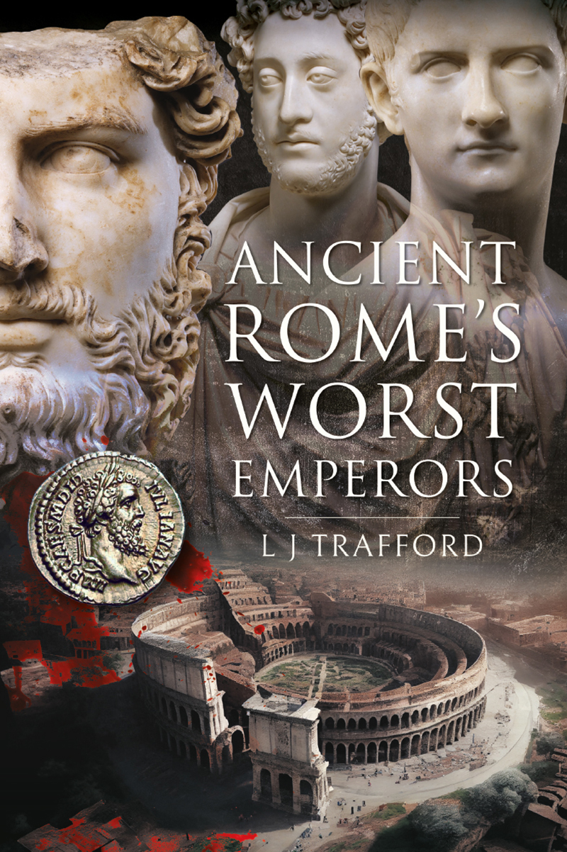Ancient Romes Worst Emperors 1st Edition J L Trafford