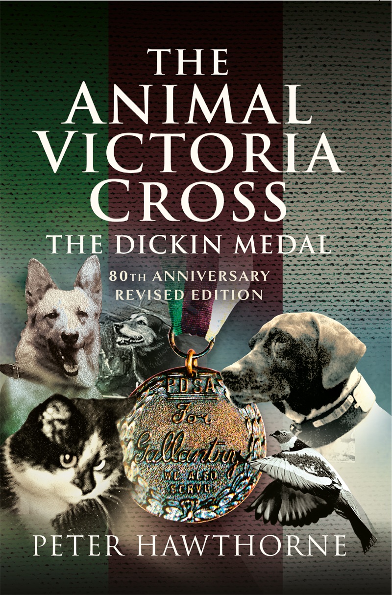 The Animal Victoria Cross The Dickin Medal Peter Hawthorne