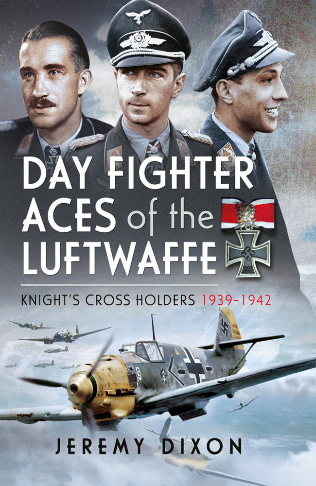Day Fighter Aces Of The Luftwaffe Knights Cross Holders 19431945 Jeremy Dixon