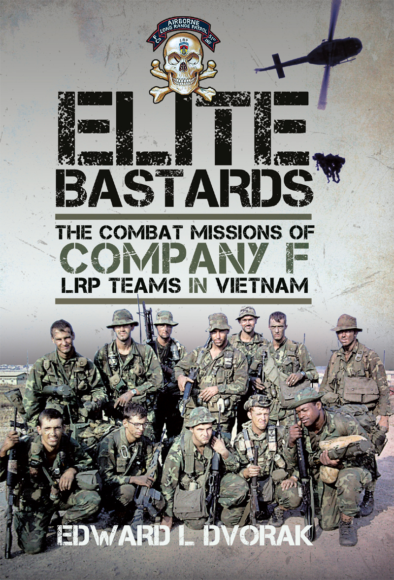 Elite Bastards The Combat Missions Of Company F Lrp Teams In Vietnam Edward L Dvorak