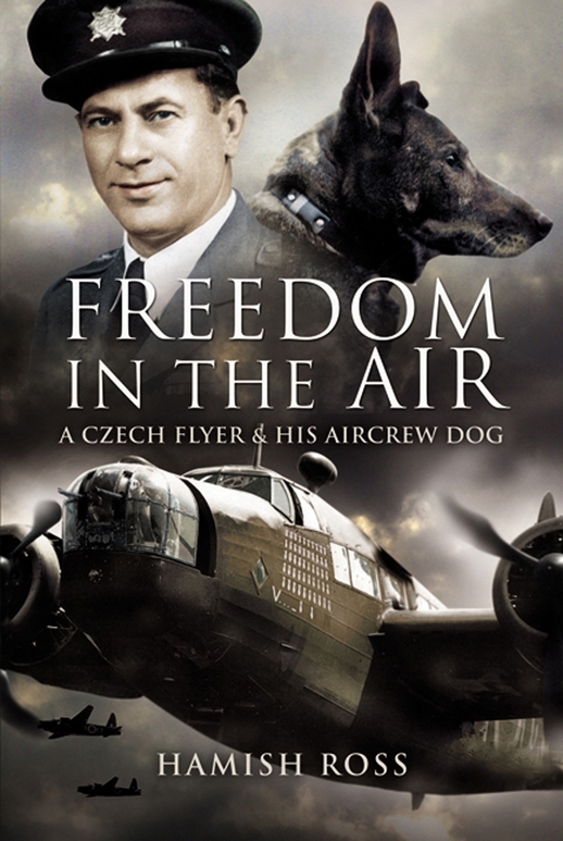 Freedom In The Air A Czech Flyer And His Aircrew Dog Hamish Ross