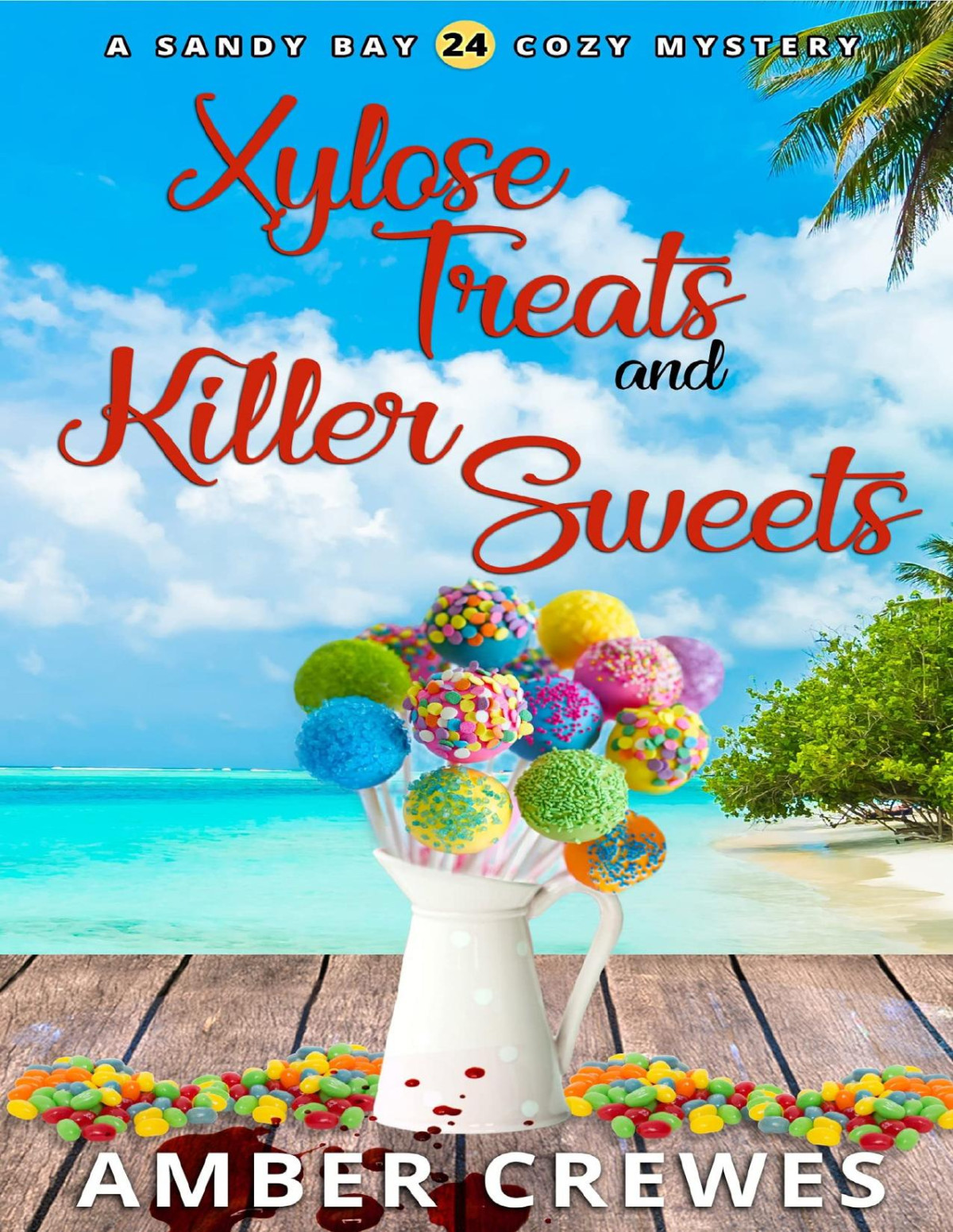 Xylose Treats And Killer Sweets Sandy Bay Cozy Mystery 24 Amber Crewes