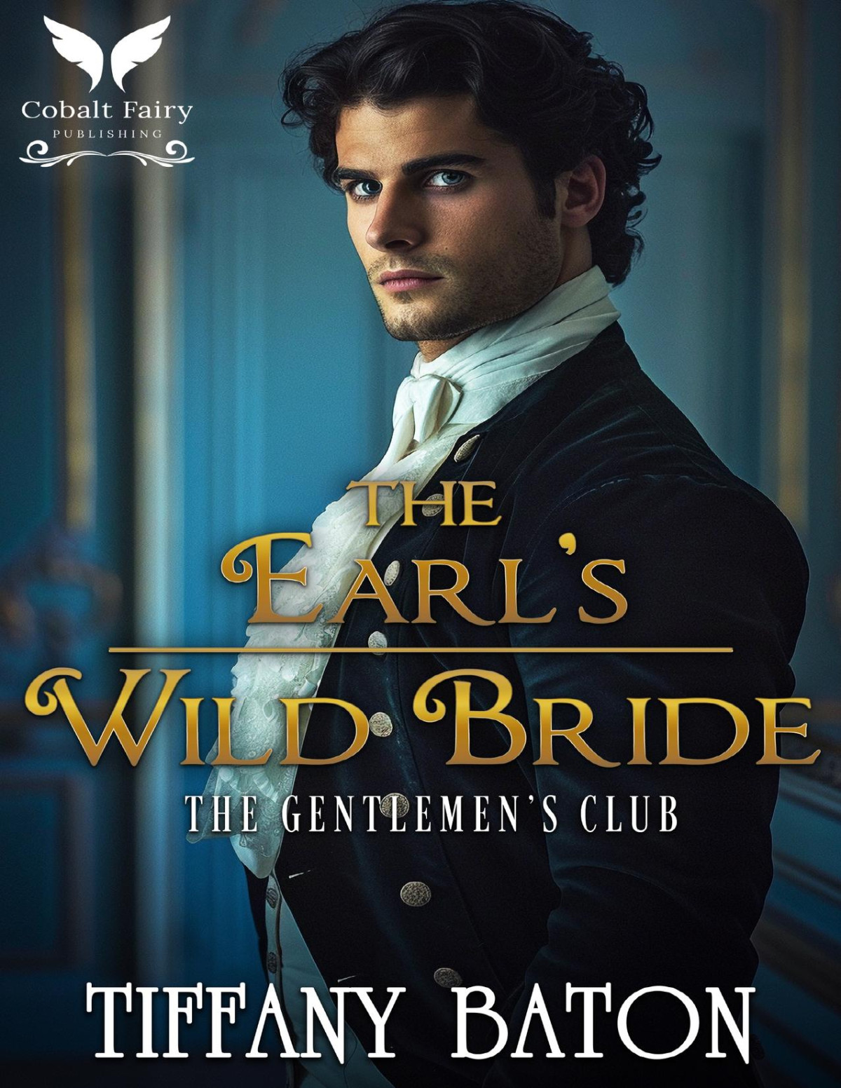 The Earls Wild Bride A Historical Regency Romance Novel The Gentlemens Club Book 2 Tiffany Baton