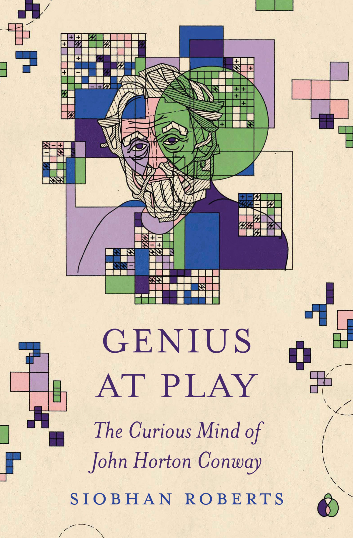 Genius At Play The Curious Mind Of John Horton Conway 2024 Edition Siobhan Roberts