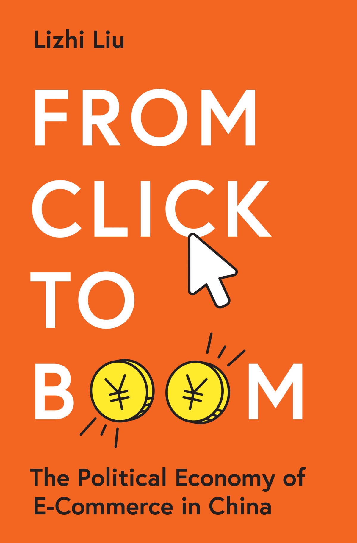 From Click To Boom The Political Economy Of Ecommerce In China Lizhi Liu