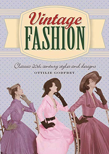 Vintage Fashion Classic 20th Century Styles And Designs Ottilie Godfrey