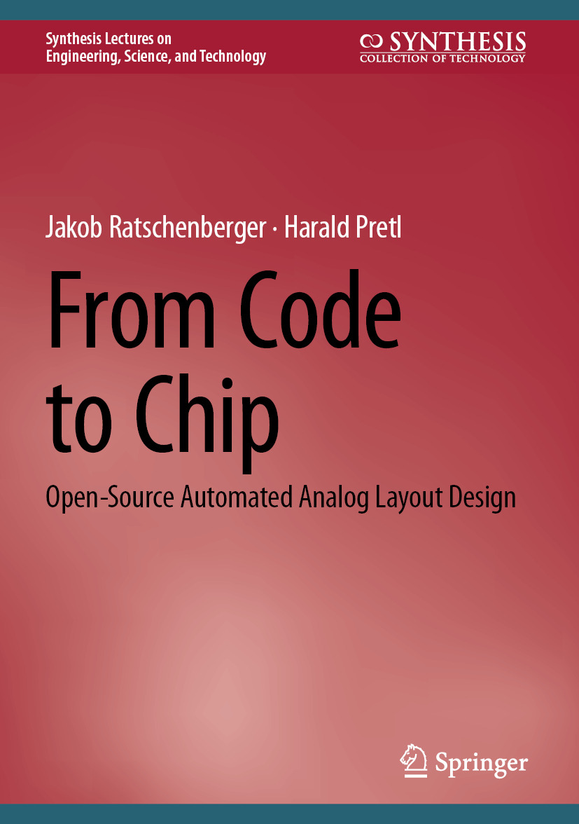 From Code To Chip Opensource Automated Analog Layout Design Jakob Ratschenberger Harald Pretl