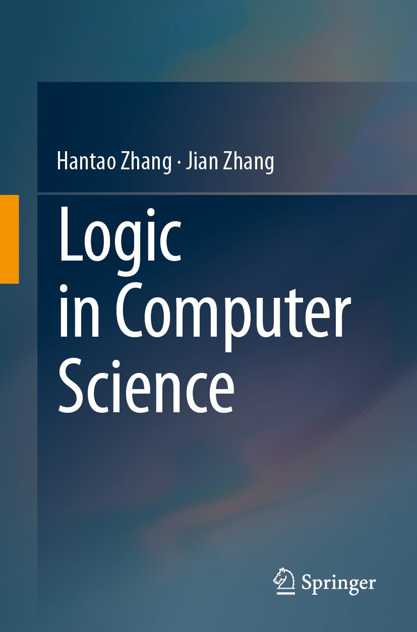Logic In Computer Science 2024th Edition Hantao Zhang Jian Zhang