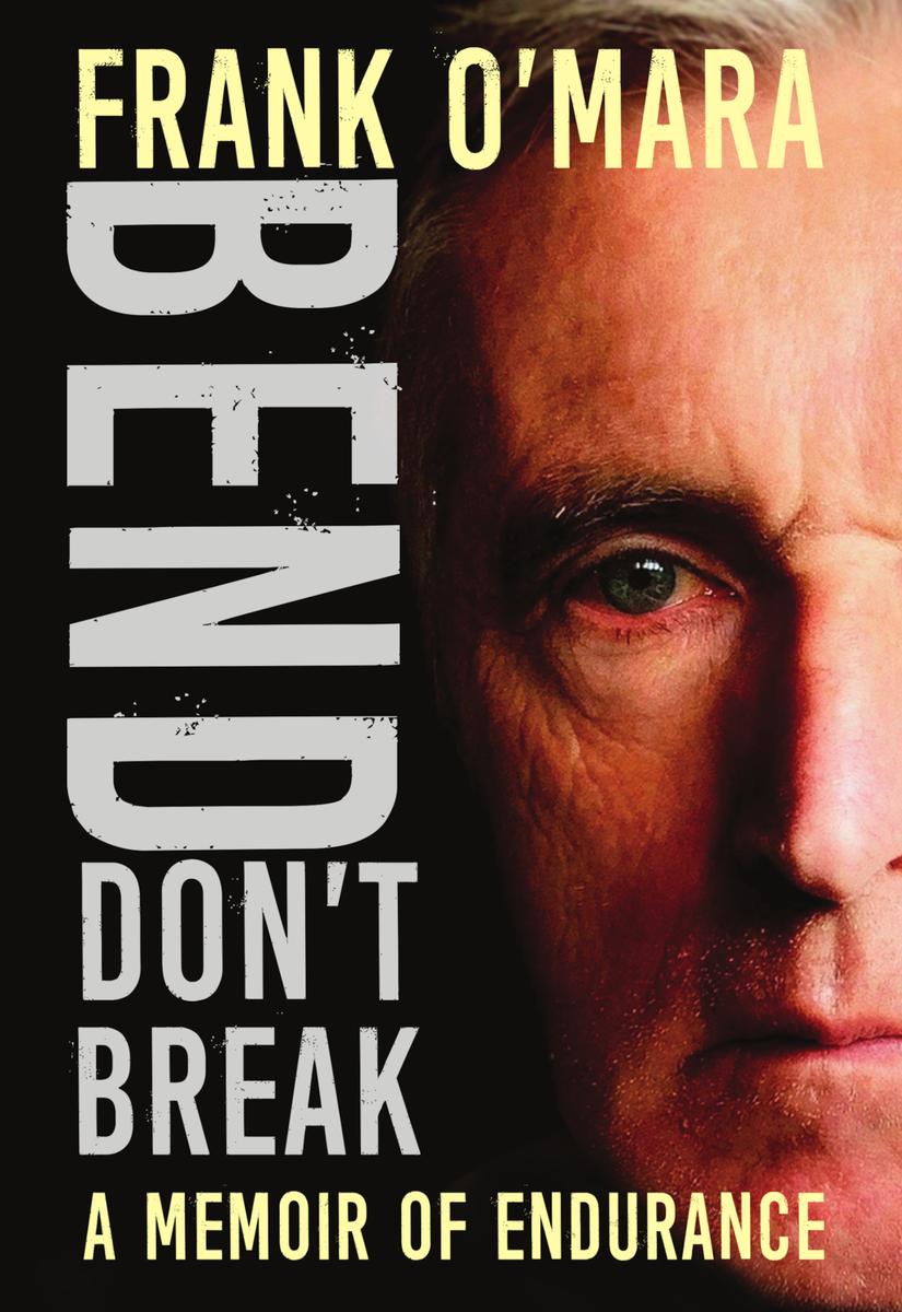 Bend Dont Break A Memoir Of Endurance Frank Omara