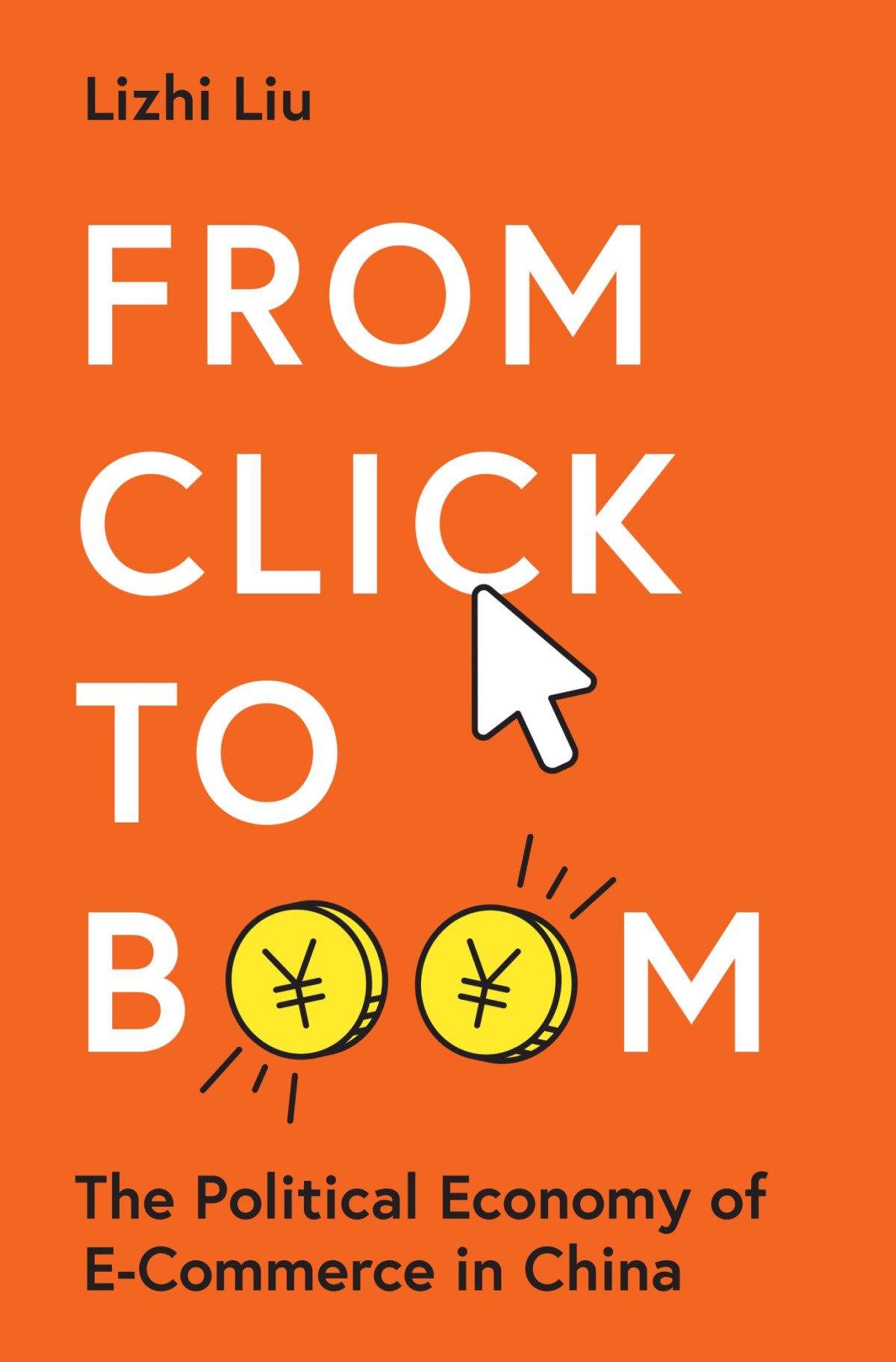 From Click To Boom The Political Economy Of Ecommerce In China Lizhi Liu