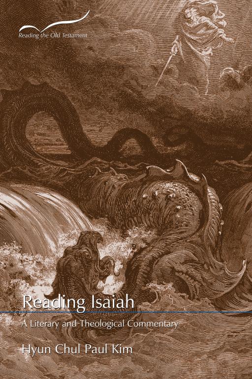 Reading Isaiah A Literary And Theological Commentary Hyun Chul Paul Kim