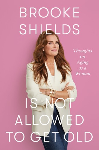 Brooke Shields Is Not Allowed To Get Old 1st Edition Flatiron Author To Be Revealed January 2025
