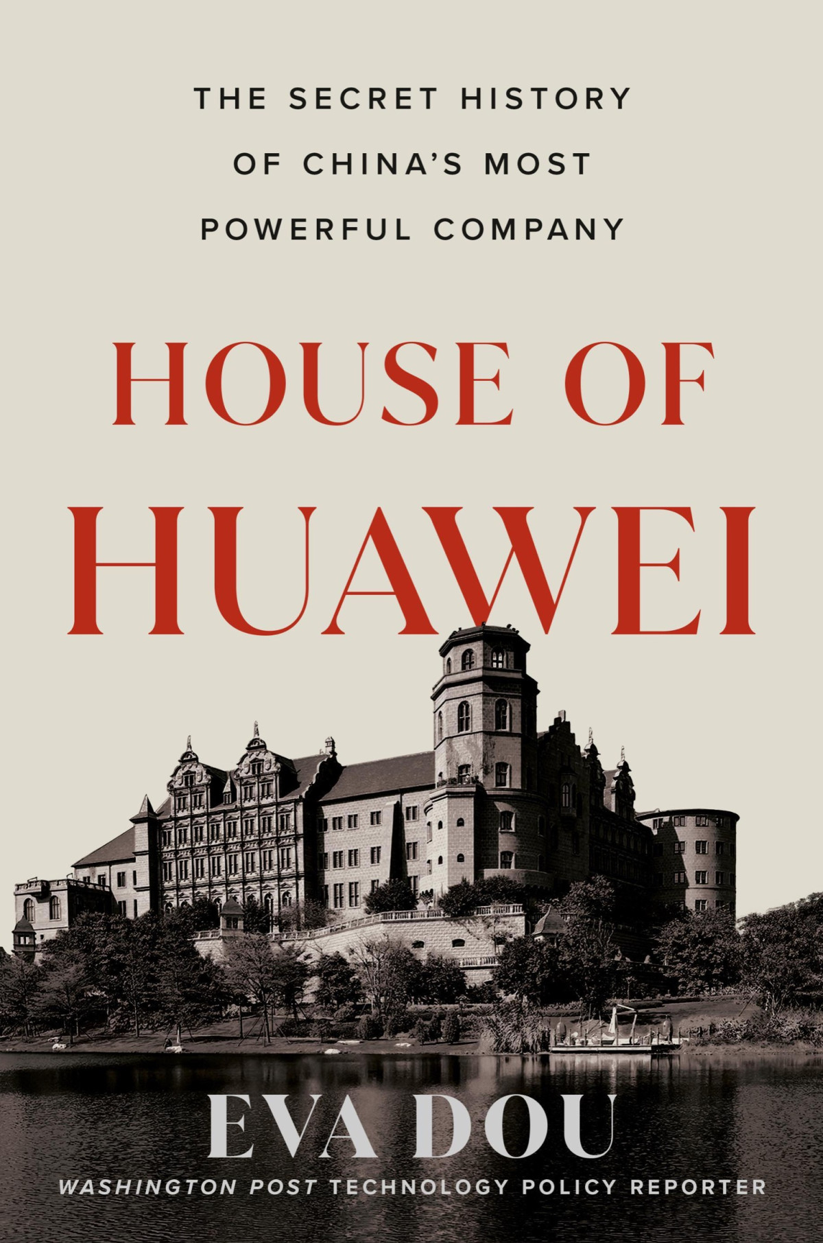 House Of Huawei The Secret History Of Chinas Most Powerful Company Eva Dou