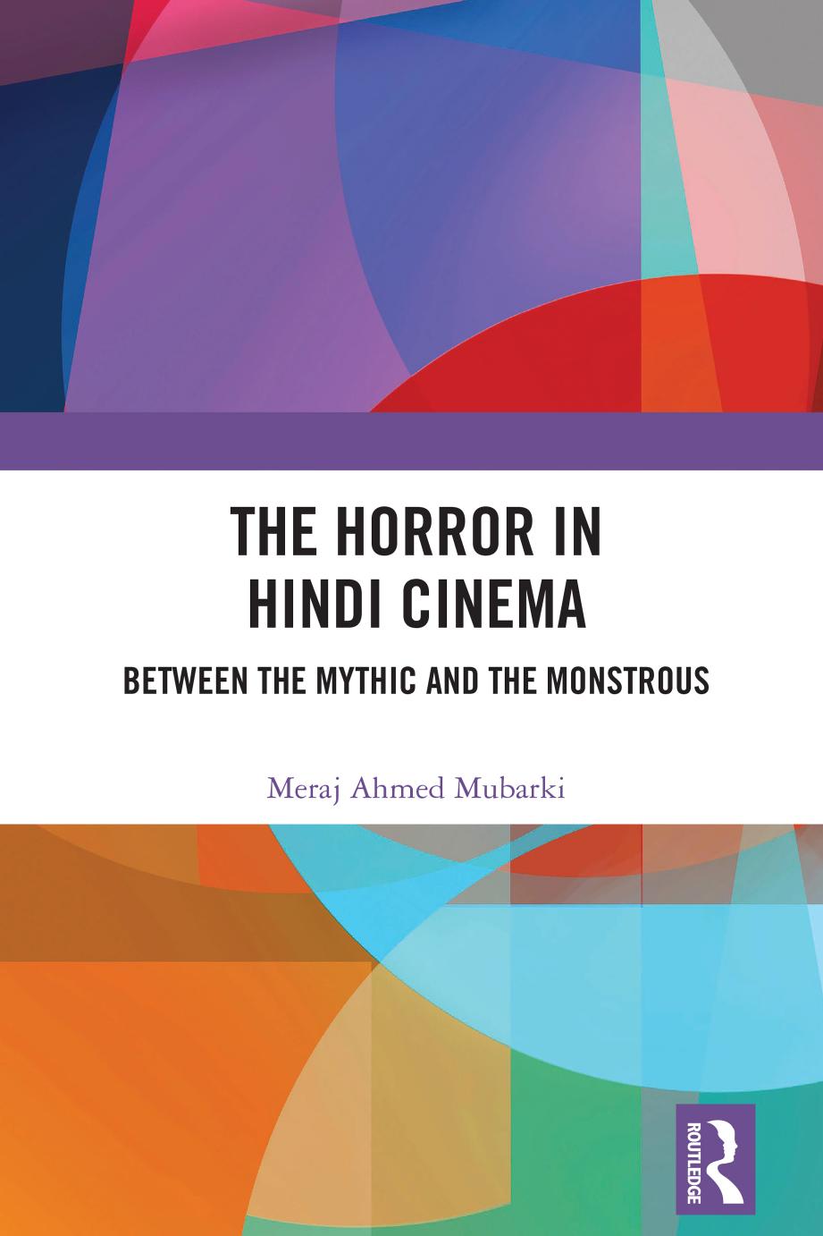The Horror In Hindi Cinema Between The Mythic And The Monstrous Meraj Ahmed Mubarki