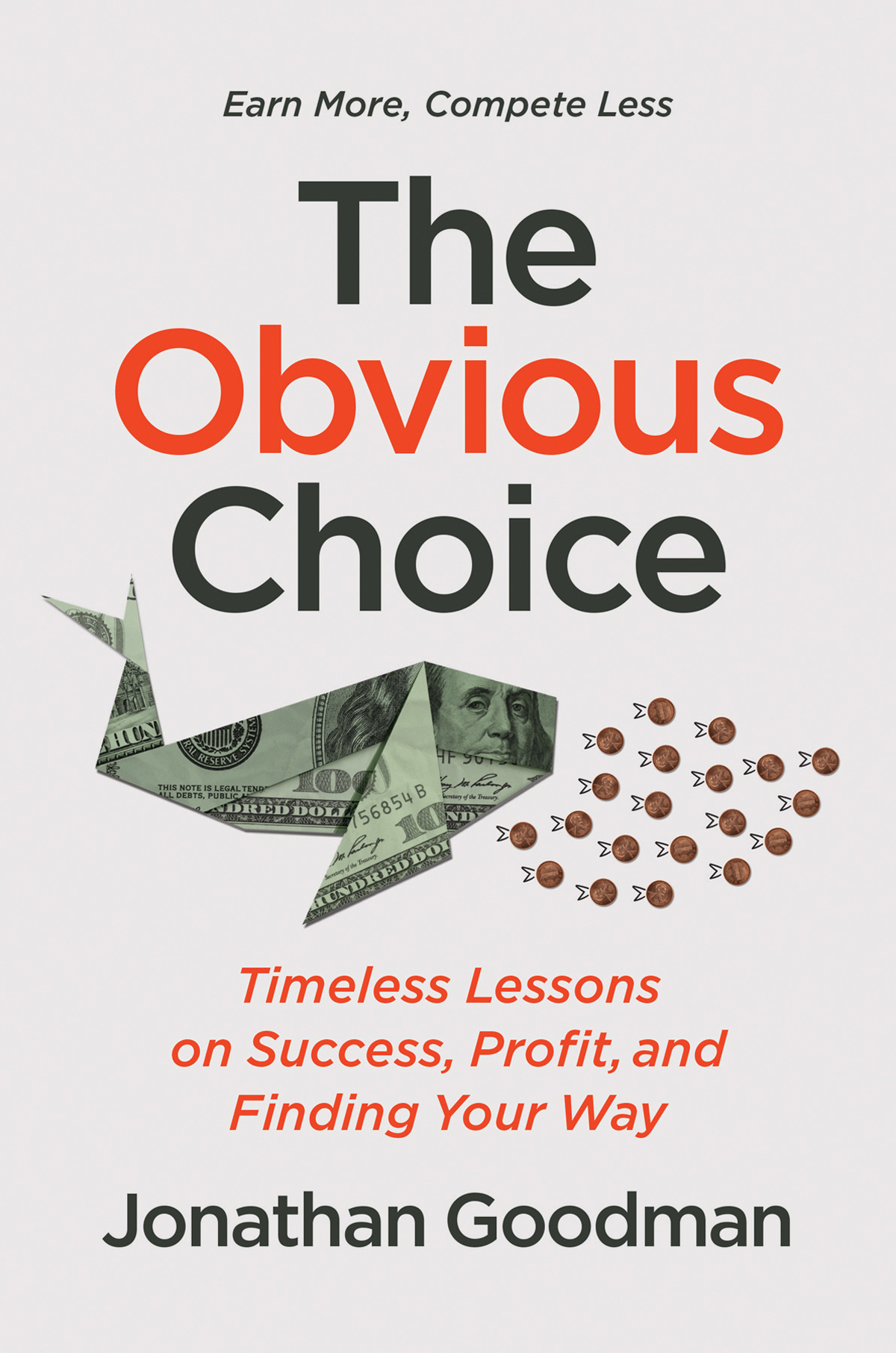 The Obvious Choice Timeless Lessons On Success Profit And Finding Your Way Jonathan Goodman