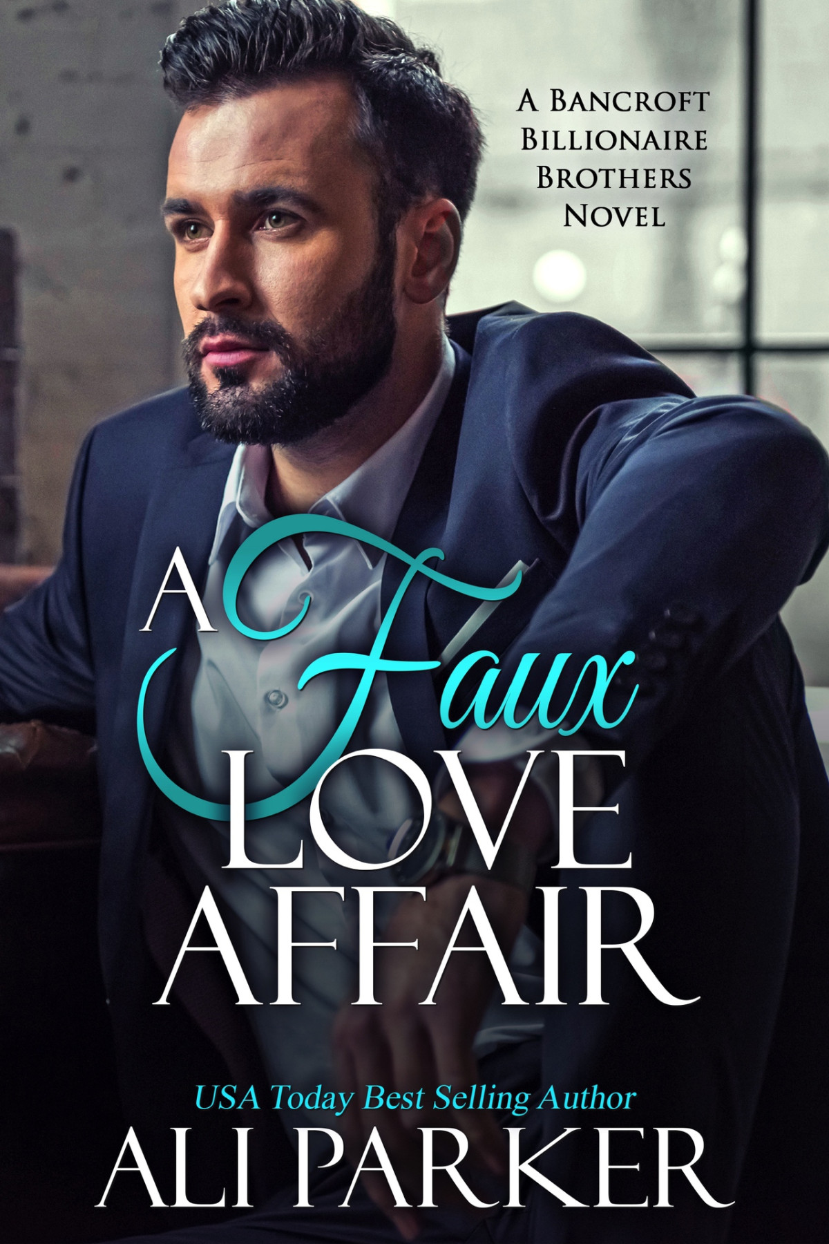 A Faux Love Affair A Bancroft Billionaire Brothers Novel Book 18 Parker