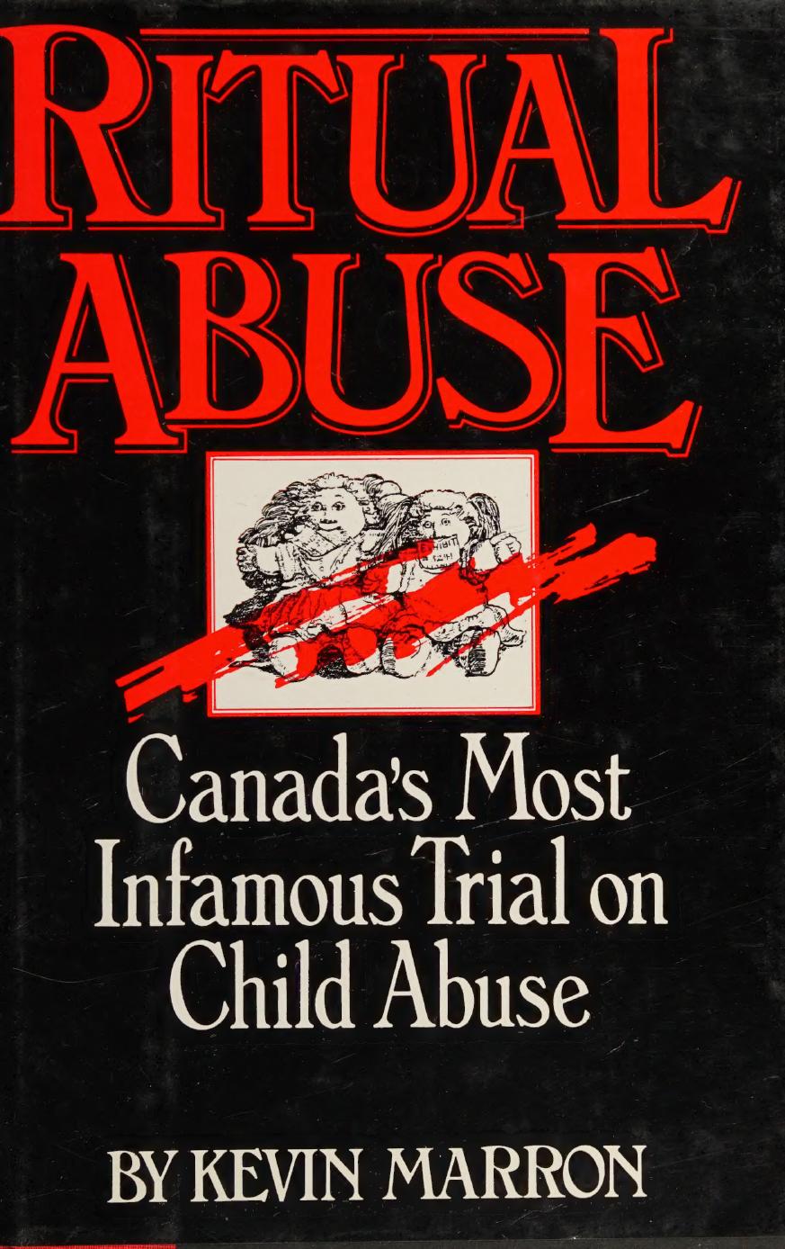 Ritual Abuse Canadas Most Infamous Trial On Child Abuse Kevin Marron