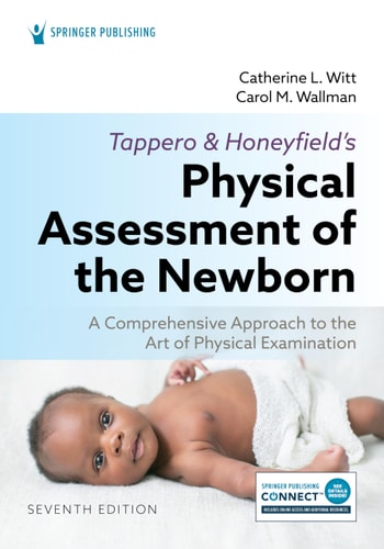 Tappero And Honeyfields Physical Assessment Of The Newborn A Comprehensive Approach To The Art Of Physical Examination 7th Edition Catherine L Witt