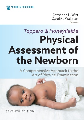 Tappero And Honeyfields Physical Assessment Of The Newborn A Comprehensive Approach To The Art Of Physical Examination 7e Feb 28 20240826140629springer Publishing Company 7th Edition Catherine L Witt