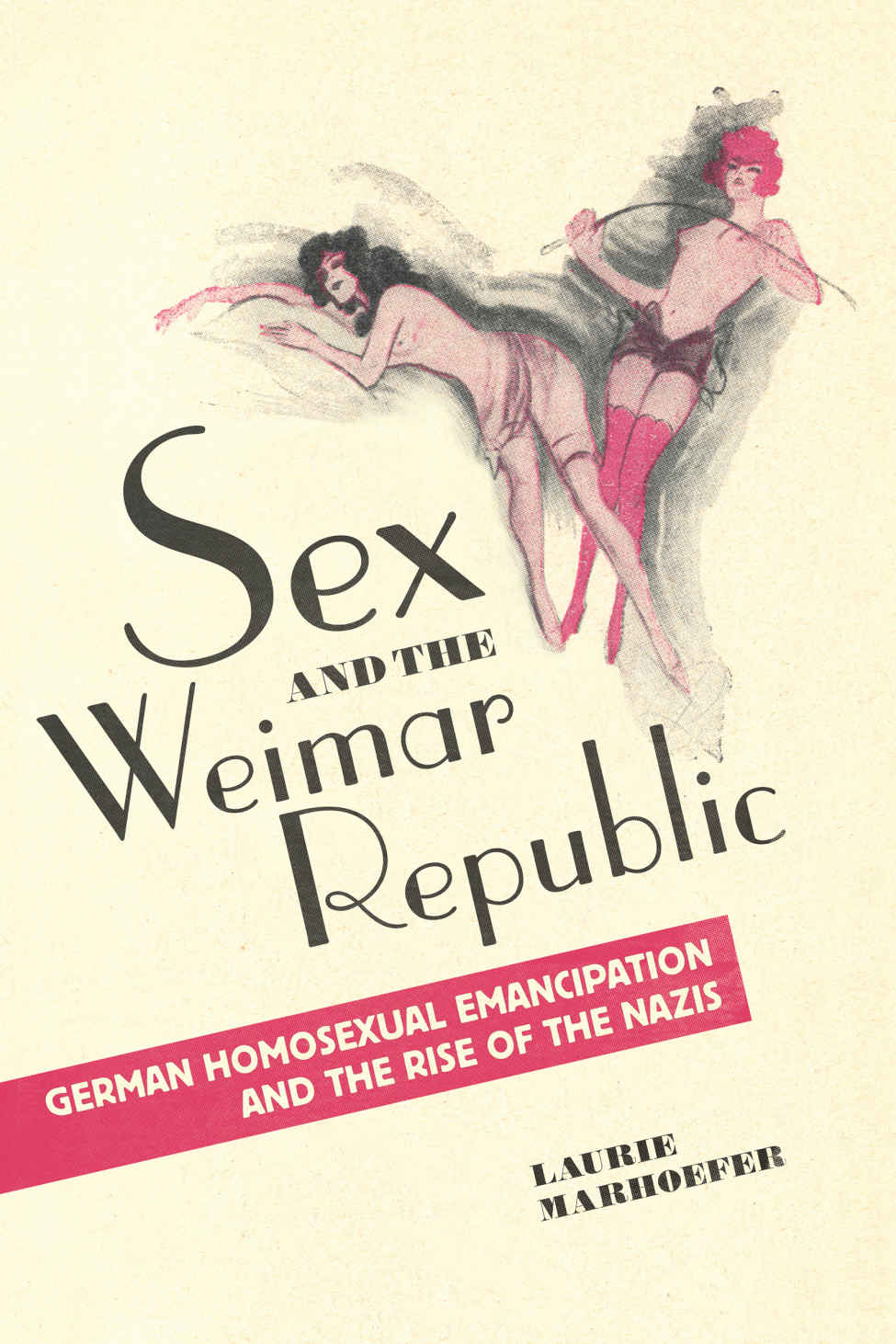 Sex And The Weimar Republic 1st Edition Laurie Marhoefer