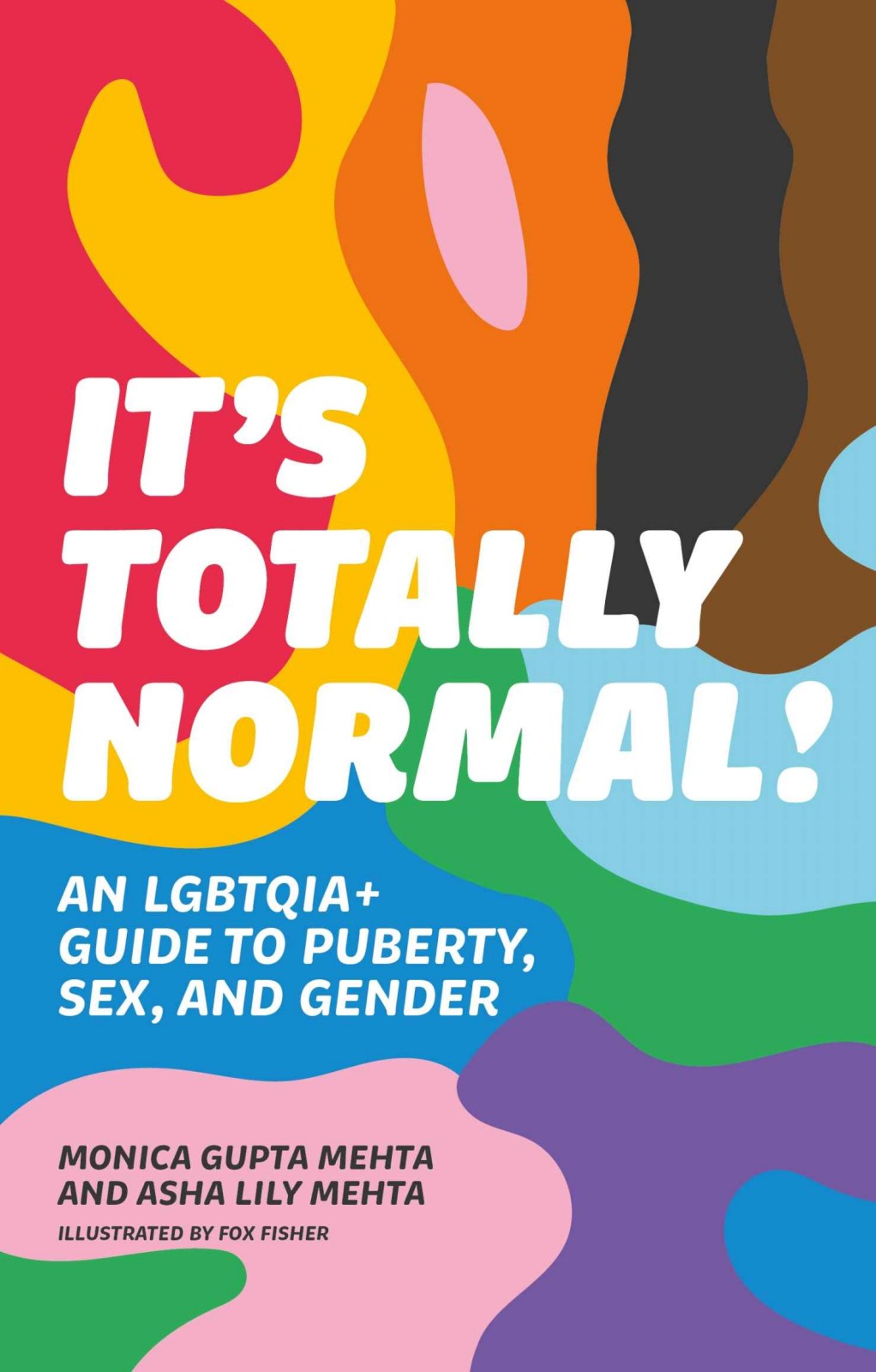 Its Totally Normal An Lgbtqia Guide To Puberty Sex And Gender Monica Gupta Mehta Asha Lily Mehta