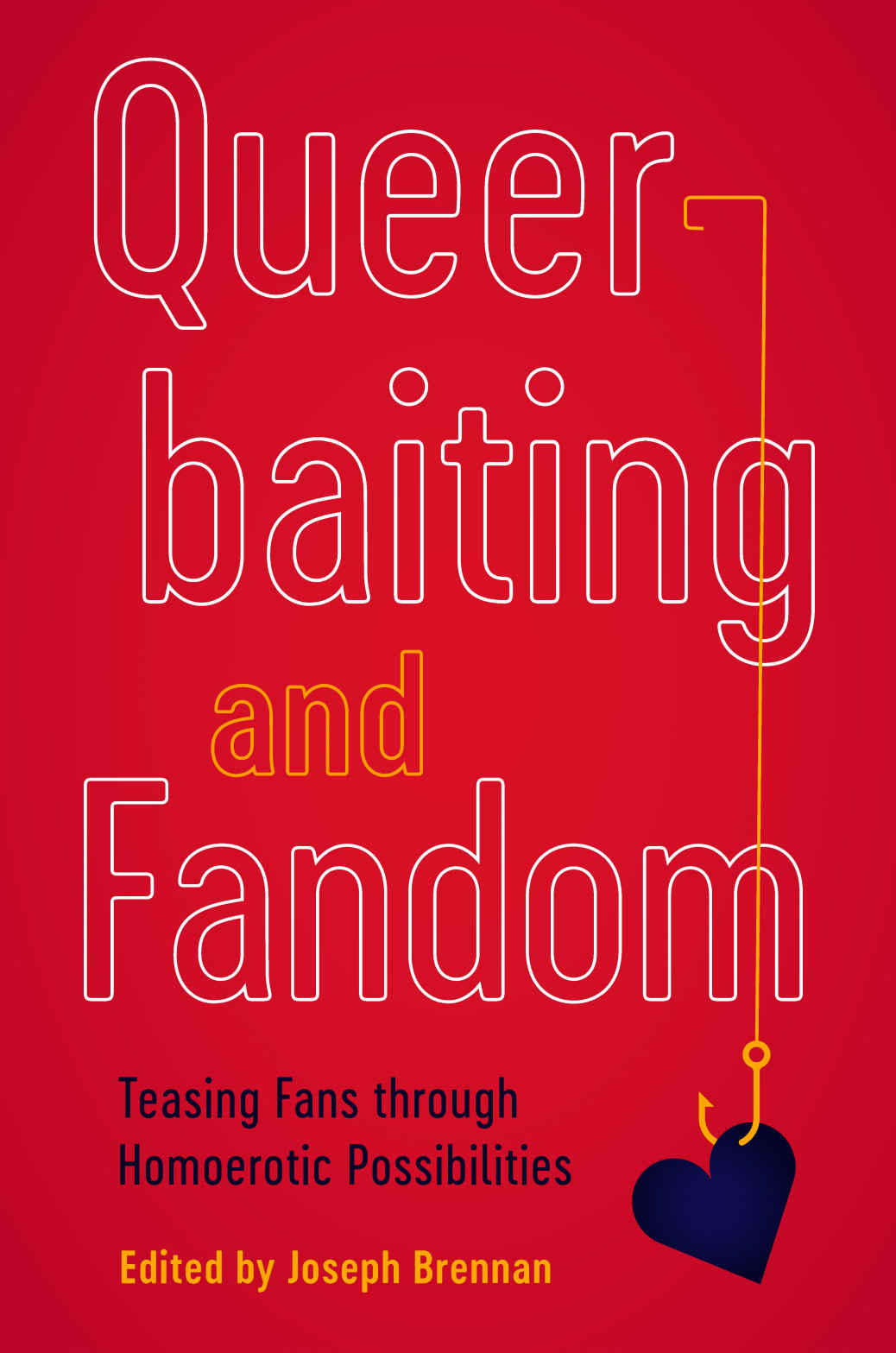 Queerbaiting And Fandom Fandom Culture Joseph Brennan Ed