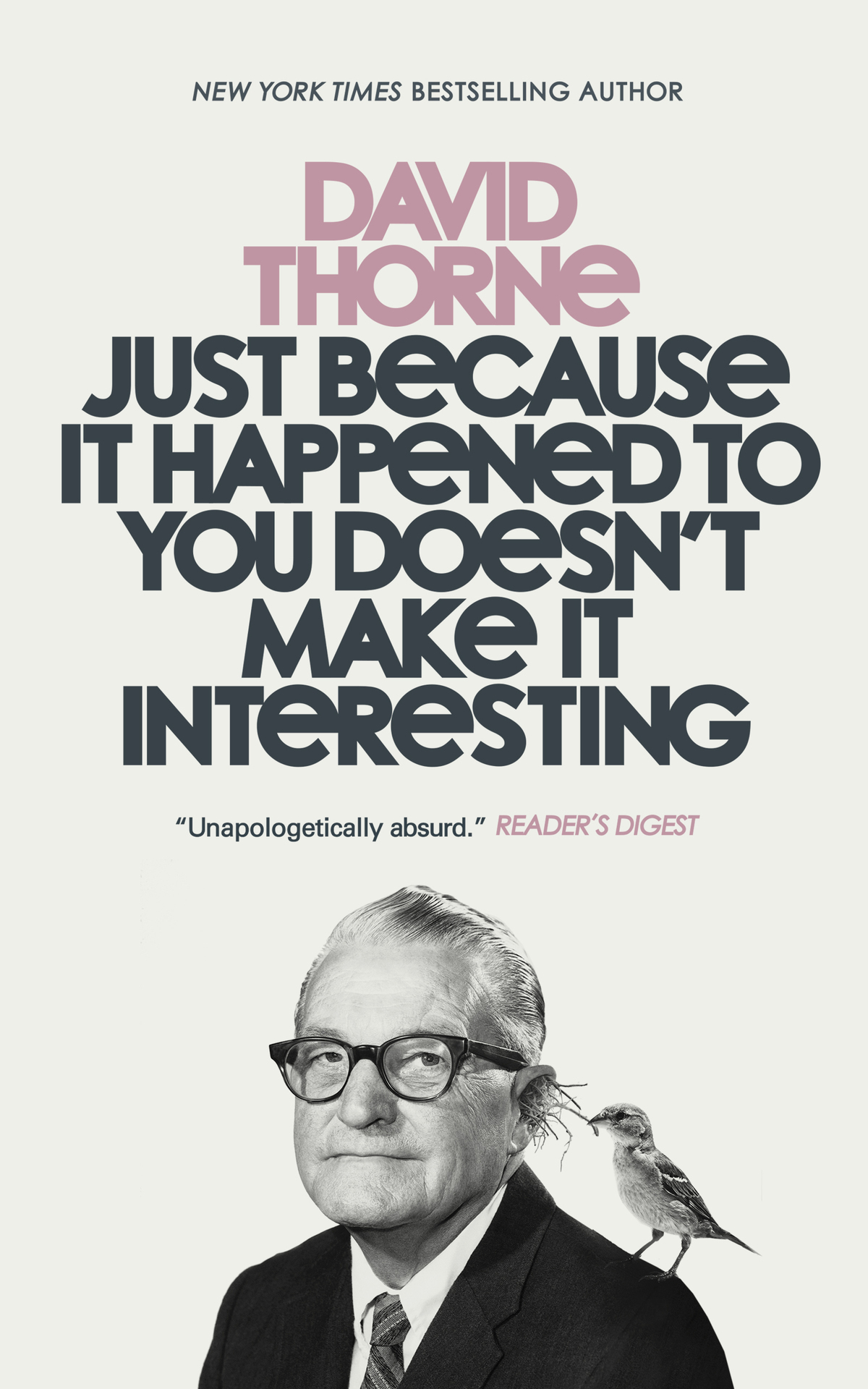 Just Because It Happened To You Doesnt Make It Interesting David Thorne