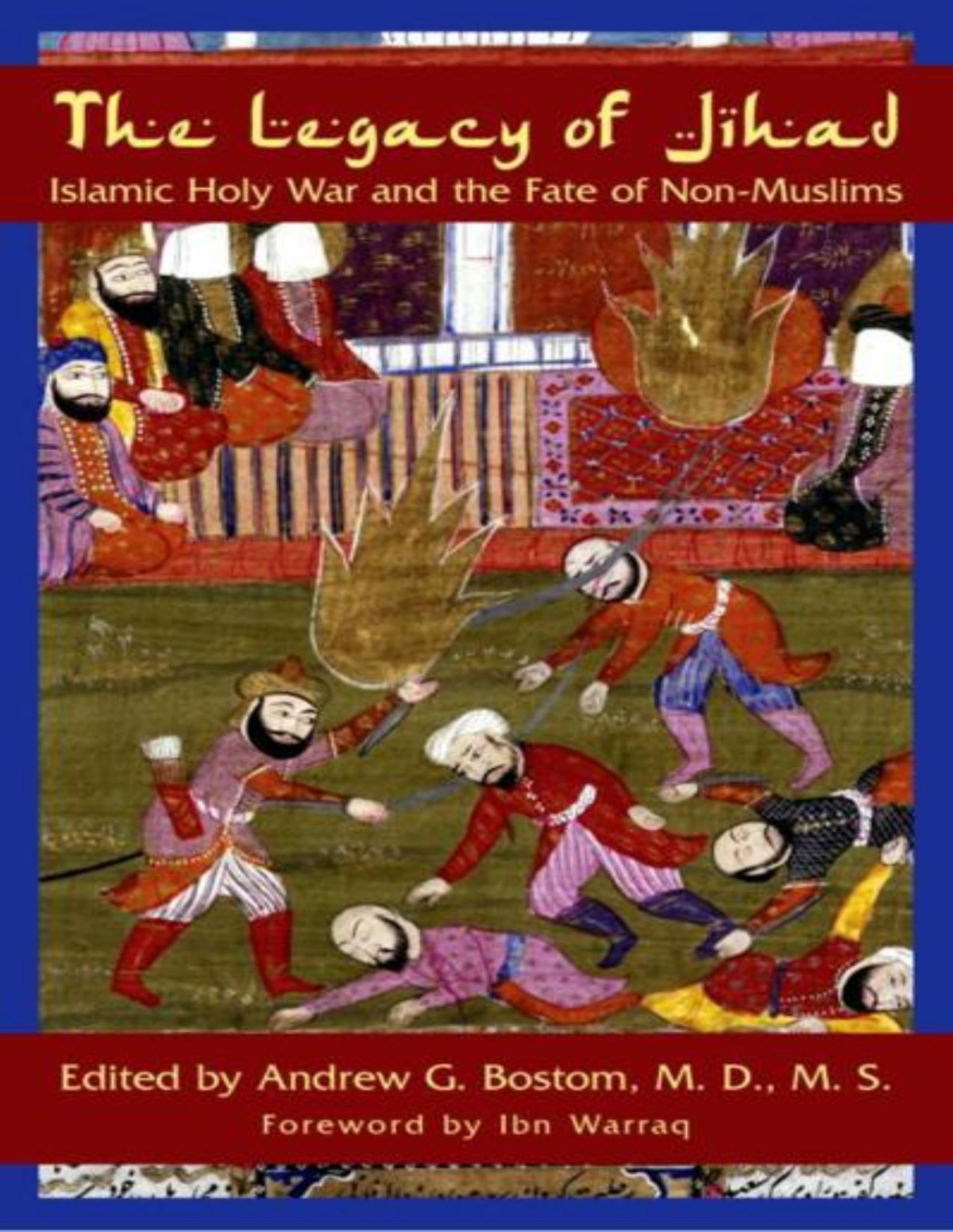 The Legacy Of Jihad Islamic Holy War And The Fate Of Nonmuslims 1st Edition Bostom