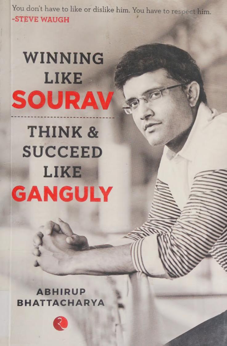 Winning Like Sourav Think Succeed Like Ganguly Bhattacharya