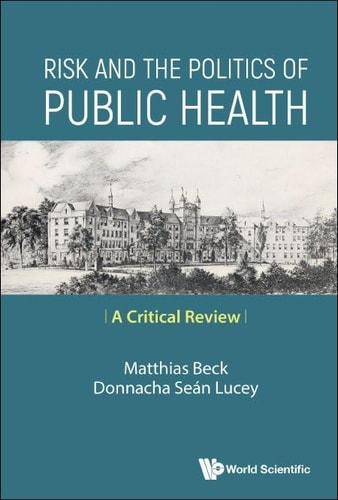Risk And The Politics Of Public Health A Critical Review Matthias Beck